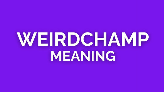 Weirdchamp Meaning