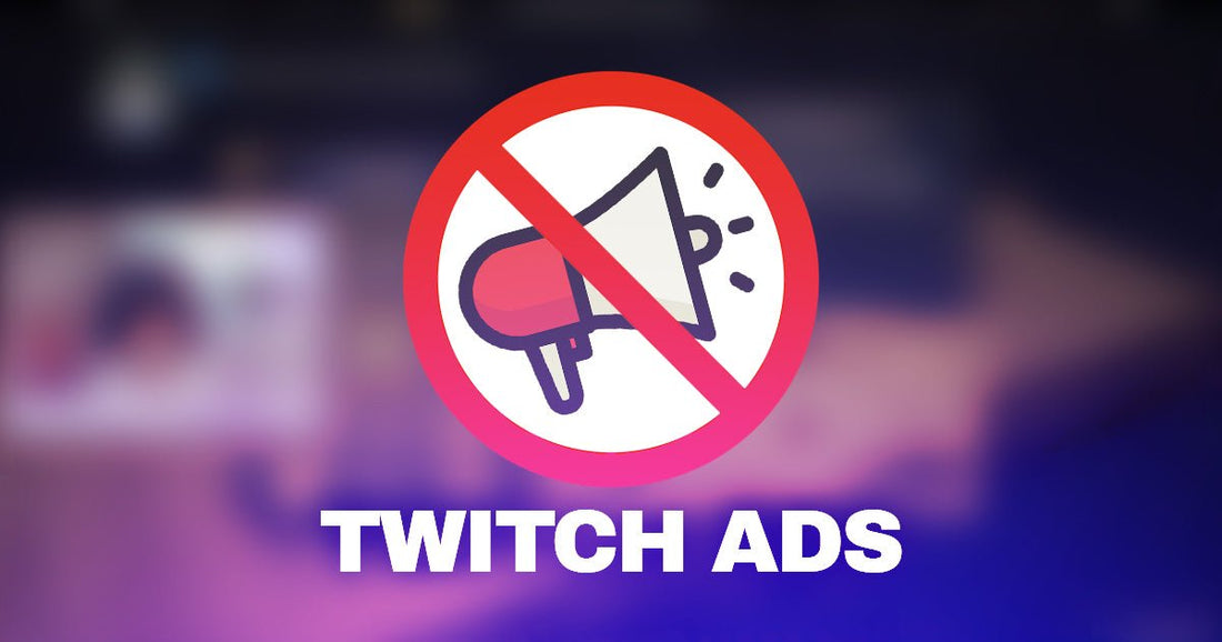 Supprimer les publicités sur Twitch : comment faire ? - StreamVisuArt