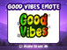 Good Vibes Emote - StreamVisuArt